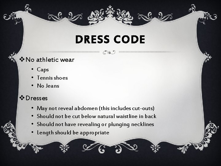 DRESS CODE v. No athletic wear • Caps • Tennis shoes • No Jeans
