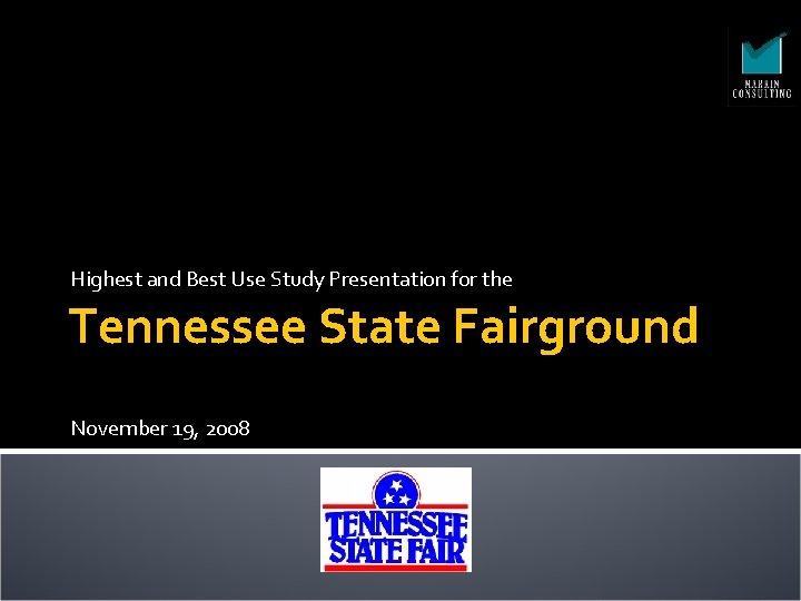 Highest and Best Use Study Presentation for the Tennessee State Fairground November 19, 2008