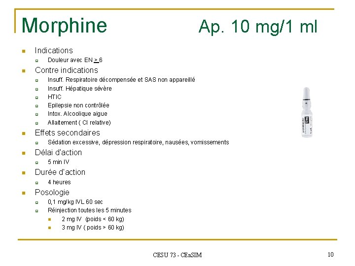 Morphine n Indications q n q q q 5 min IV Durée d’action q