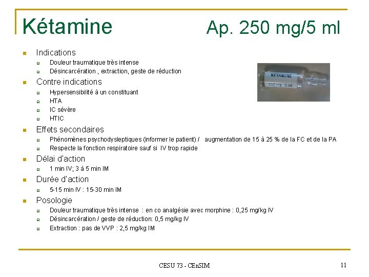 Kétamine n Indications q q n q q 1 min IV; 3 à 5