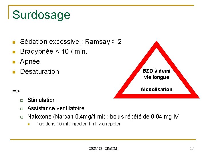 Surdosage n n Sédation excessive : Ramsay > 2 Bradypnée < 10 / min.