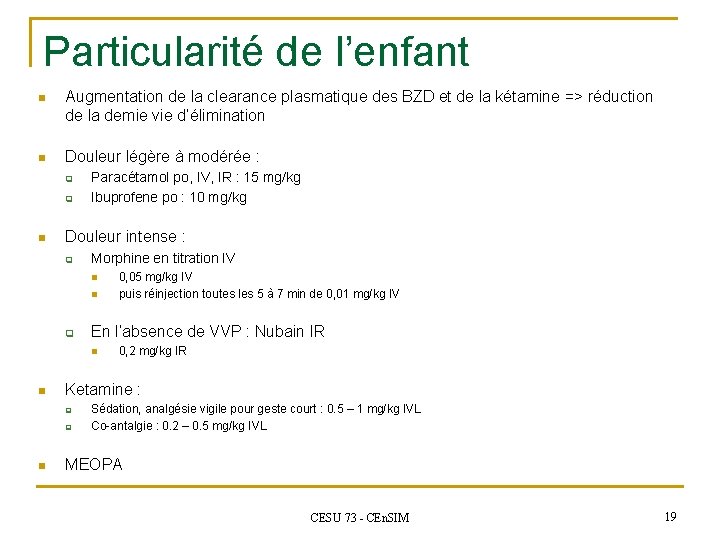 Particularité de l’enfant n Augmentation de la clearance plasmatique des BZD et de la