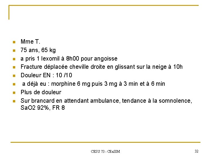 n n n n Mme T. 75 ans, 65 kg a pris 1 lexomil