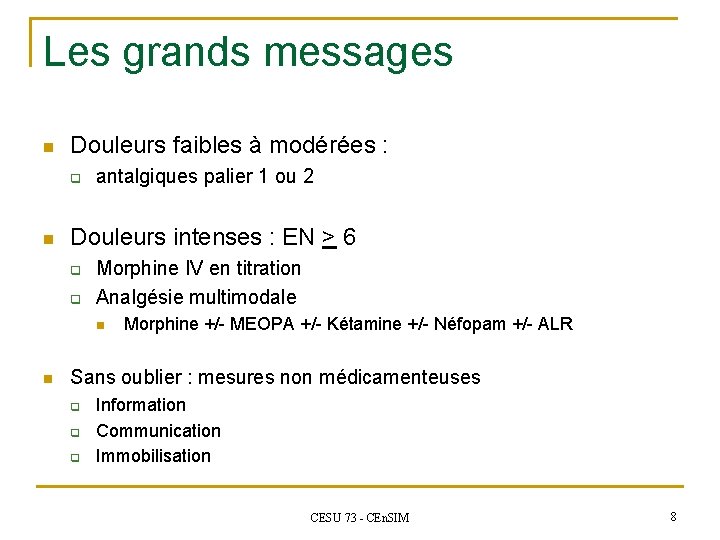 Les grands messages n Douleurs faibles à modérées : q n antalgiques palier 1