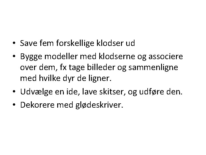  • Save fem forskellige klodser ud • Bygge modeller med klodserne og associere