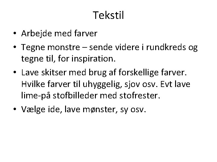 Tekstil • Arbejde med farver • Tegne monstre – sende videre i rundkreds og