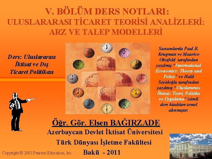  V. BÖLÜM DERS NOTLARI: ULUSLARARASI TİCARET TEORİSİ ANALİZLERİ: ARZ VE TALEP MODELLERİ Ders: