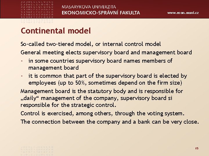 www. econ. muni. cz Continental model So-called two-tiered model, or internal control model General