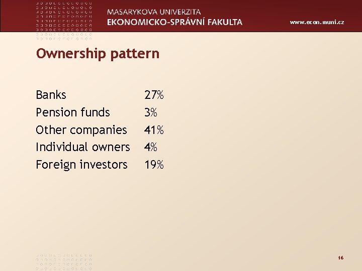 www. econ. muni. cz Ownership pattern Banks Pension funds Other companies Individual owners Foreign