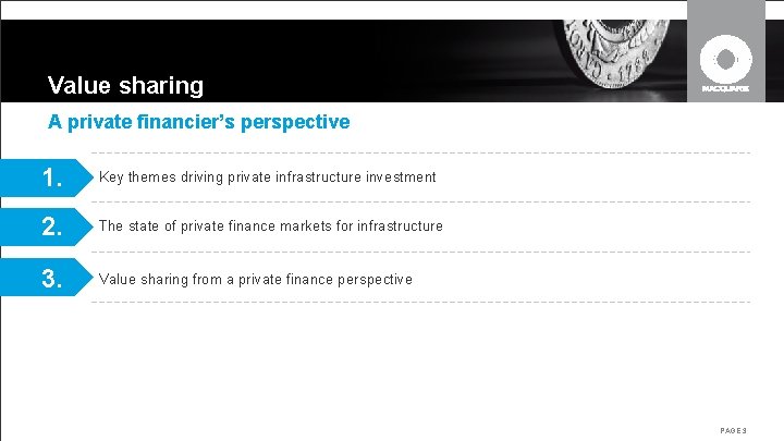 Value sharing A private financier’s perspective 1. Key themes driving private infrastructure investment 2. Value sharing A private financier’s perspective 1. Key themes driving private infrastructure investment 2.