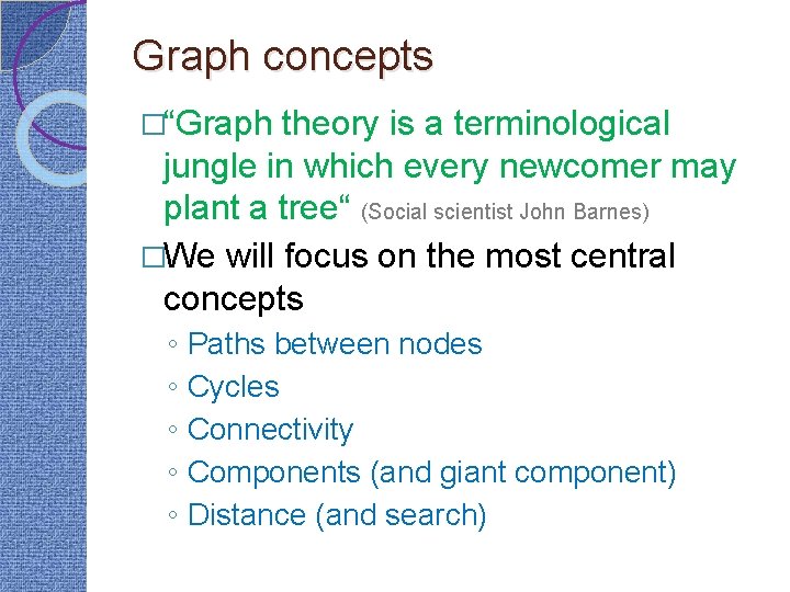 Graph concepts �“Graph theory is a terminological jungle in which every newcomer may plant