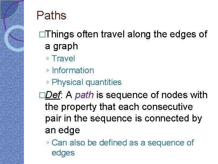 Paths �Things often travel along the edges of a graph ◦ Travel ◦ Information