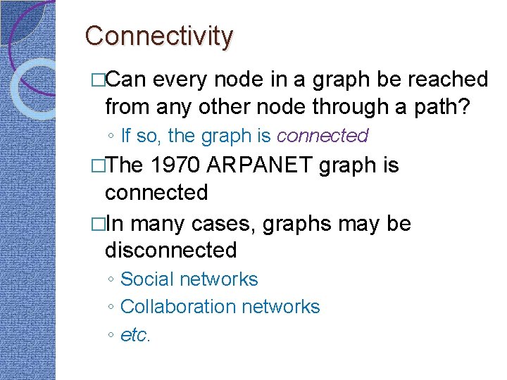 Connectivity �Can every node in a graph be reached from any other node through