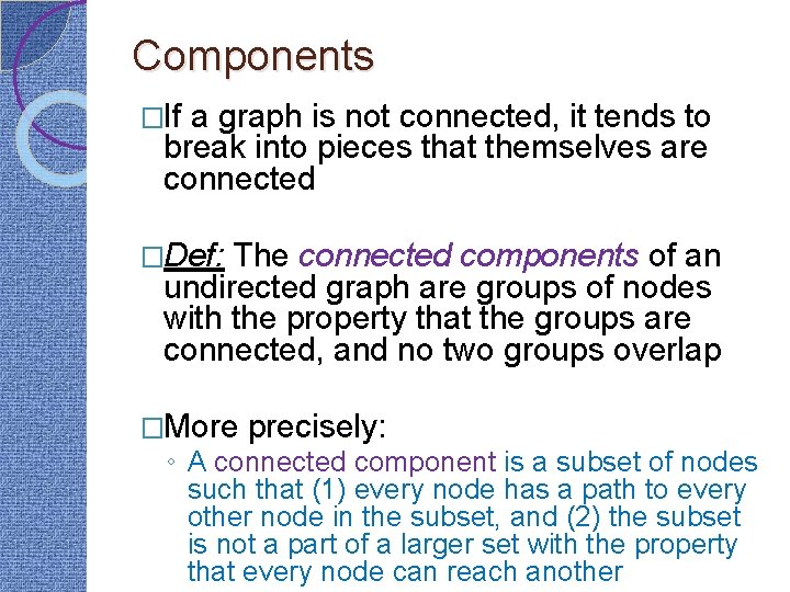 Components �If a graph is not connected, it tends to break into pieces that