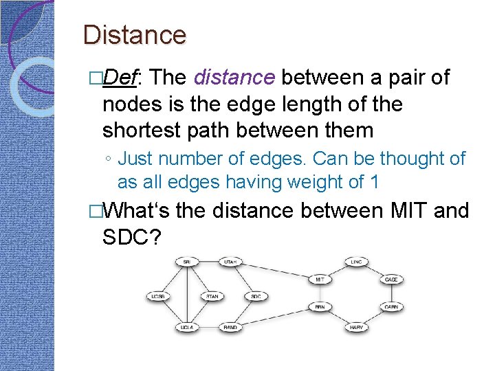 Distance �Def: The distance between a pair of nodes is the edge length of