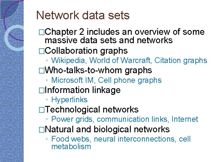 Network data sets �Chapter 2 includes an overview of some massive data sets and