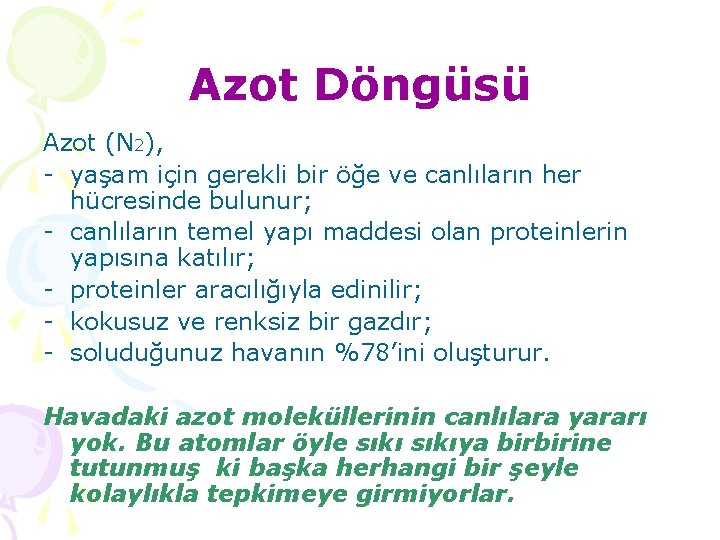 Azot Döngüsü Azot (N 2), - yaşam için gerekli bir öğe ve canlıların her