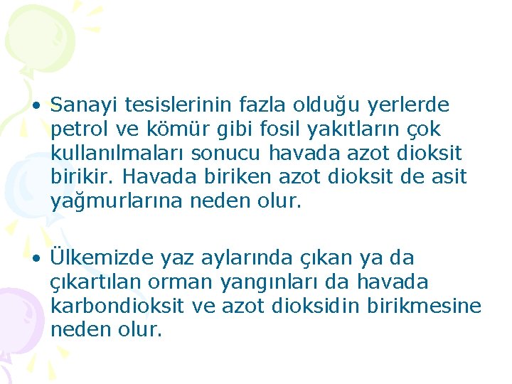  • Sanayi tesislerinin fazla olduğu yerlerde petrol ve kömür gibi fosil yakıtların çok