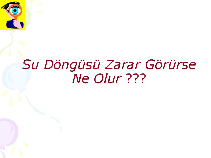 Su Döngüsü Zarar Görürse Ne Olur ? ? ? 