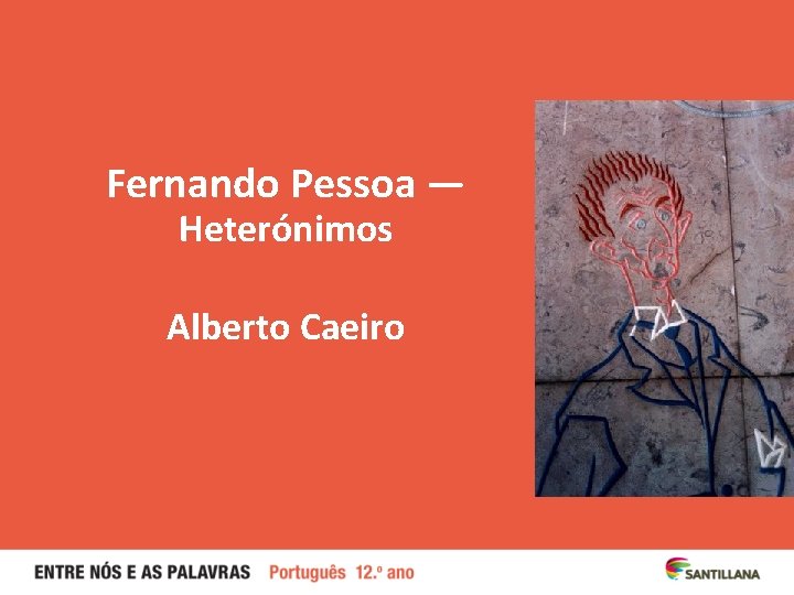 Fernando Pessoa — Heterónimos Alberto Caeiro 