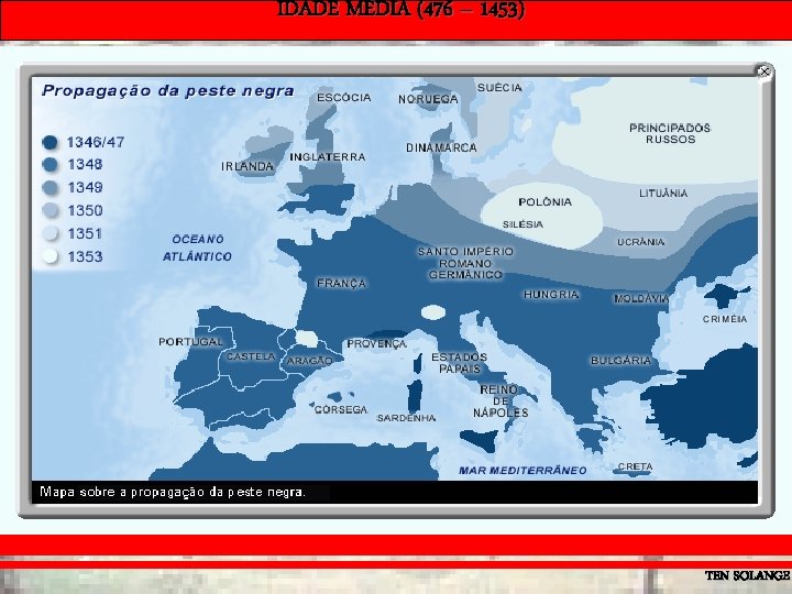 IDADE MÉDIA (476 – 1453) TEN SOLANGE 