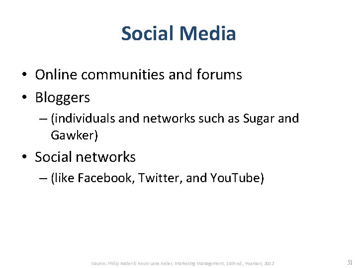 Social Media • Online communities and forums • Bloggers – (individuals and networks such