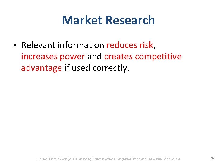 Market Research • Relevant information reduces risk, increases power and creates competitive advantage if