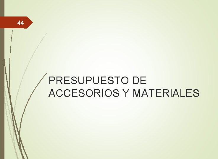 44 PRESUPUESTO DE ACCESORIOS Y MATERIALES 