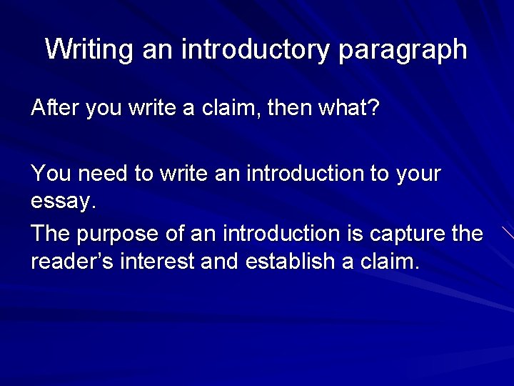 Writing an introductory paragraph After you write a claim, then what? You need to