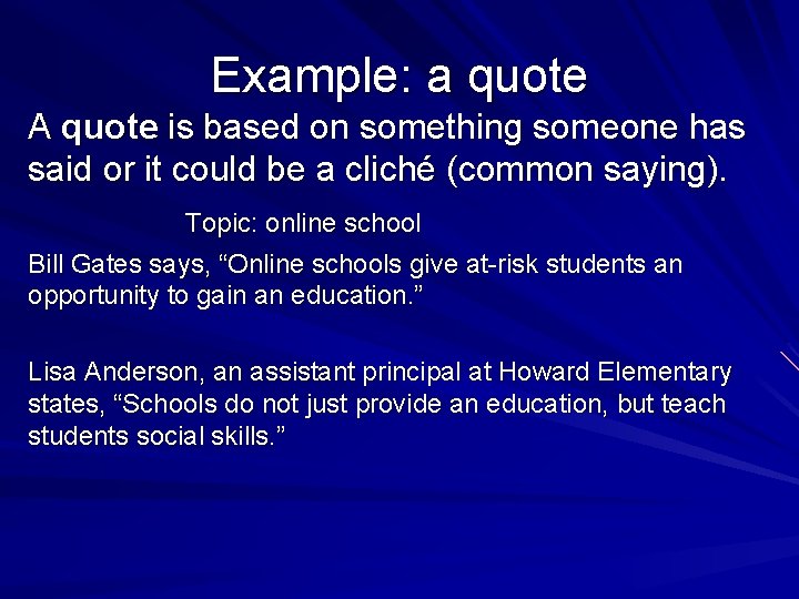 Example: a quote A quote is based on something someone has said or it