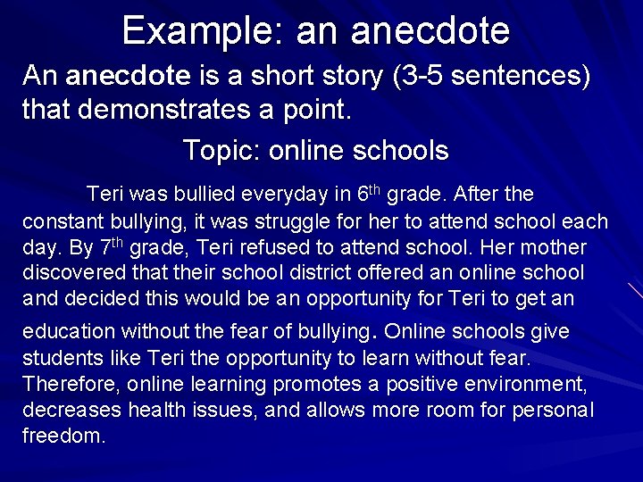 Example: an anecdote An anecdote is a short story (3 -5 sentences) that demonstrates