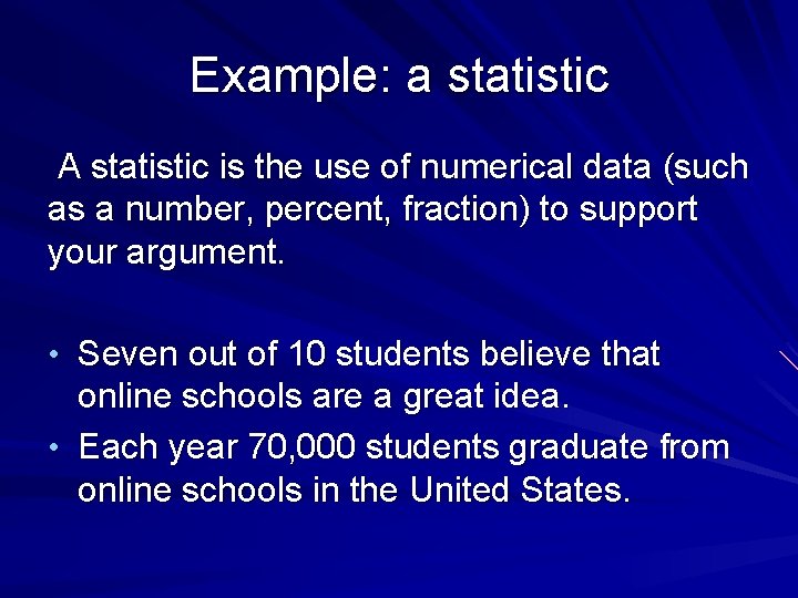 Example: a statistic A statistic is the use of numerical data (such as a