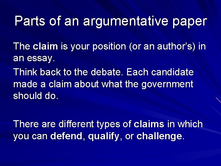 Parts of an argumentative paper The claim is your position (or an author’s) in