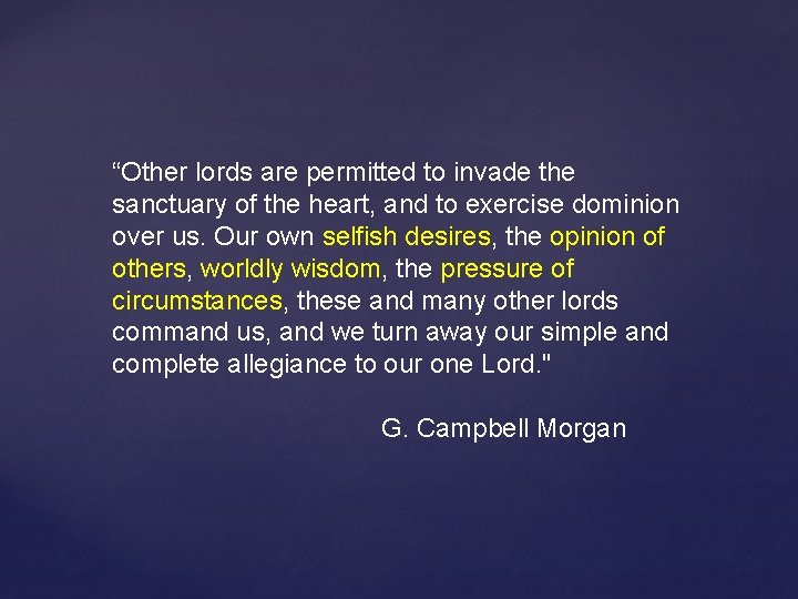 “Other lords are permitted to invade the sanctuary of the heart, and to exercise