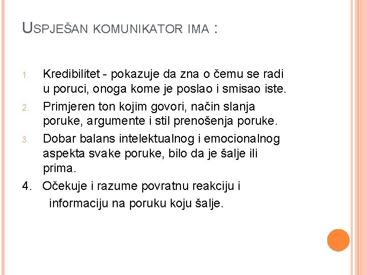 USPJEŠAN KOMUNIKATOR IMA : Kredibilitet - pokazuje da zna o čemu se radi u