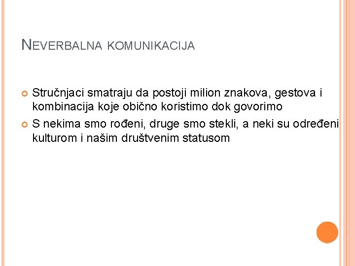 NEVERBALNA KOMUNIKACIJA Stručnjaci smatraju da postoji milion znakova, gestova i kombinacija koje obično koristimo