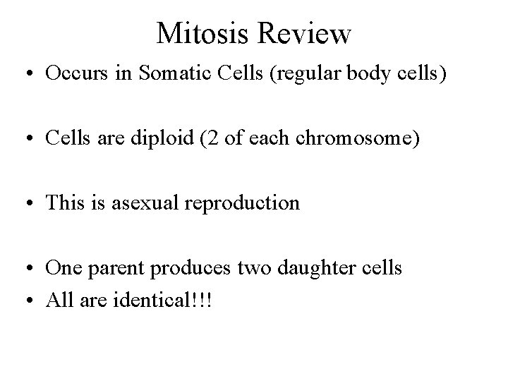 Mitosis Review • Occurs in Somatic Cells (regular body cells) • Cells are diploid