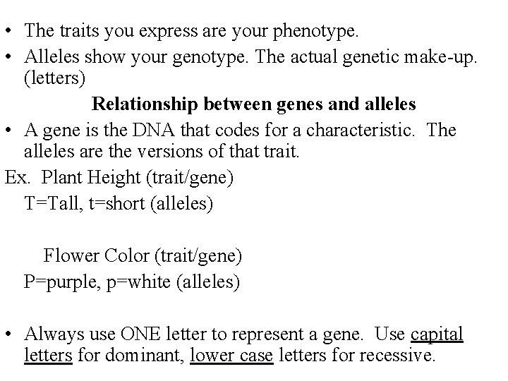  • The traits you express are your phenotype. • Alleles show your genotype.