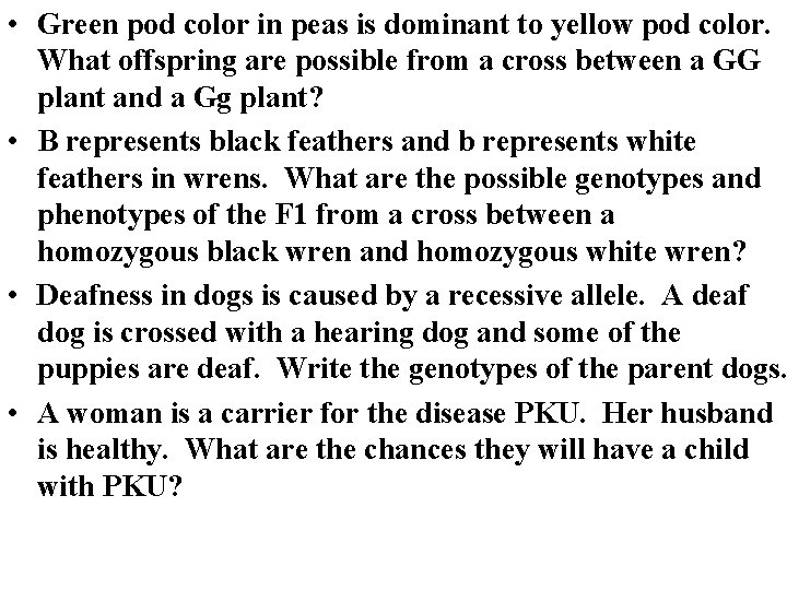  • Green pod color in peas is dominant to yellow pod color. What