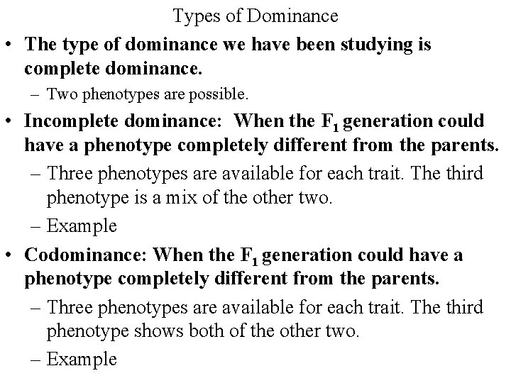 Types of Dominance • The type of dominance we have been studying is complete