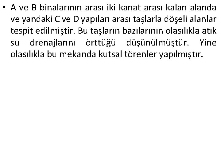  • A ve B binalarının arası iki kanat arası kalanda ve yandaki C