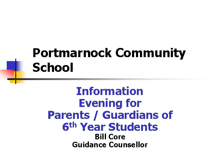 Portmarnock Community School Information Evening for Parents / Guardians of 6 th Year Students