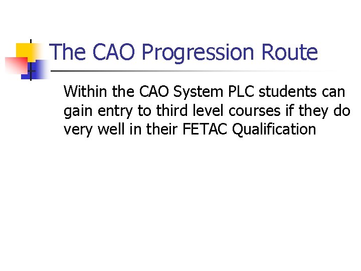 The CAO Progression Route Within the CAO System PLC students can gain entry to