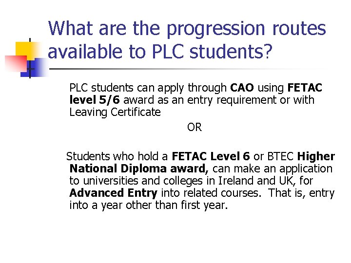 What are the progression routes available to PLC students? PLC students can apply through