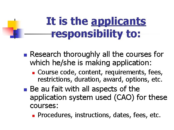 It is the applicants responsibility to: n Research thoroughly all the courses for which