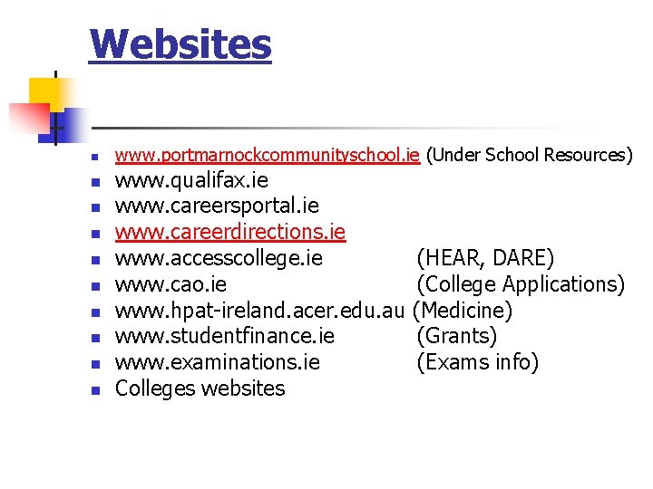 Websites n n n n n www. portmarnockcommunityschool. ie (Under School Resources) www. qualifax.