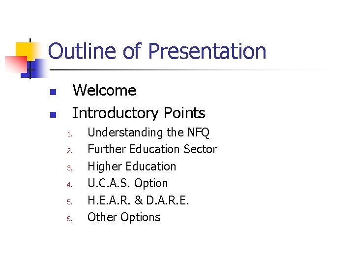 Outline of Presentation Welcome Introductory Points n n 1. 2. 3. 4. 5. 6.
