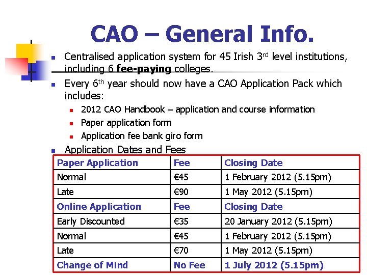CAO – General Info. n n Centralised application system for 45 Irish 3 rd