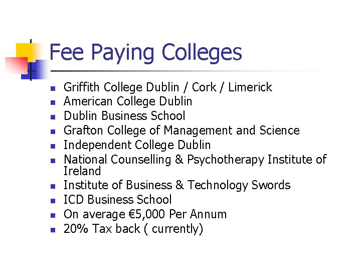 Fee Paying Colleges n n n n n Griffith College Dublin / Cork /