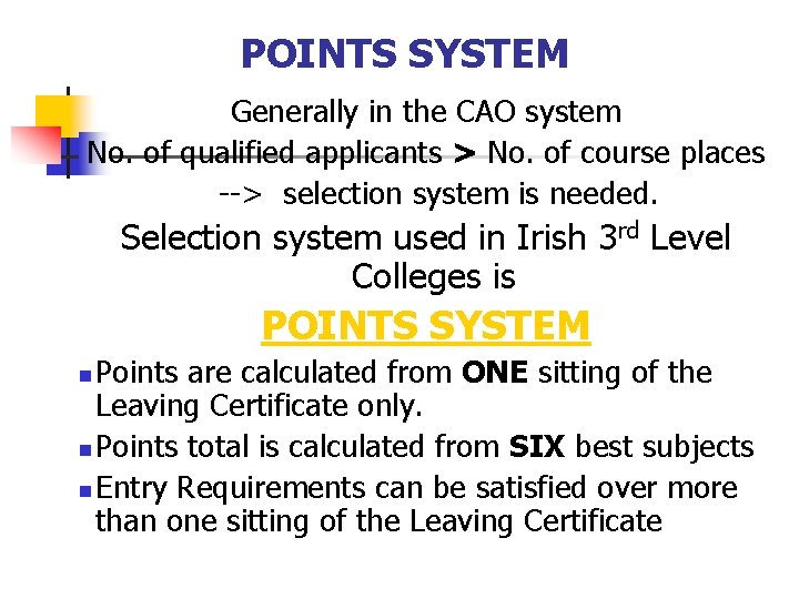 POINTS SYSTEM Generally in the CAO system No. of qualified applicants > No. of